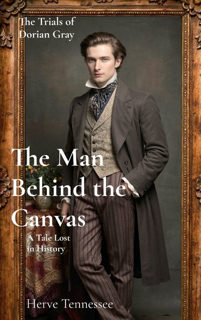 The Man Behind the Canvas: A tale Lost in History by Tennessee, Herve