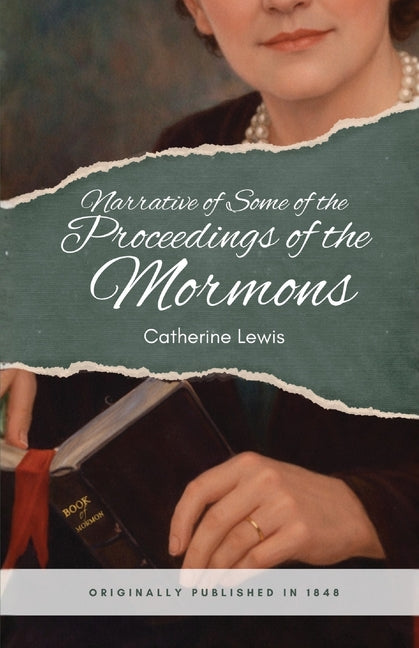 Narrative of Some of the Proceedings of the Mormons by Lewis, Catherine