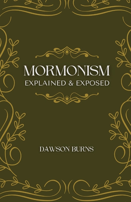 Mormonism, Explained and Exposed by Burns, Dawson