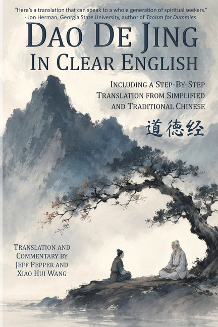 Dao De Jing in Clear English: Including a Step-By-Step Translation from Simplified and Traditional Chinese by Pepper, Jeff