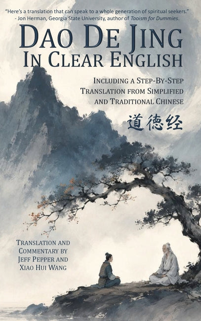 Dao De Jing in Clear English: Including a Step-By-Step Translation from Simplified and Traditional Chinese by Pepper, Jeff