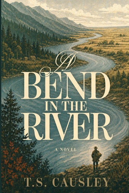 A Bend in the River by Causley, T. S.