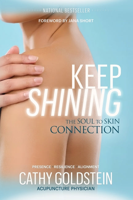 Keep Shining: The Soul to Skin Connection by Goldstein, Cathy