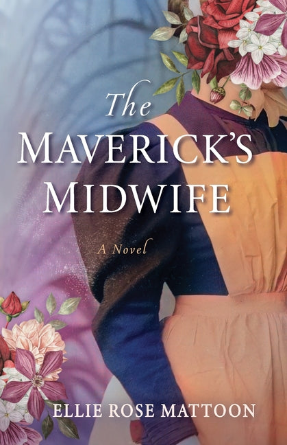 The Maverick's Midwife by Mattoon, Ellie Rose