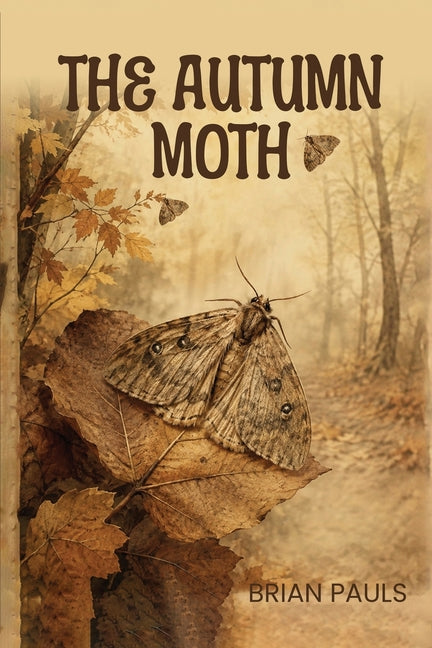 The Autumn Moth by Pauls, Brian