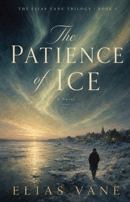 The Patience of Ice by Vane, Elias