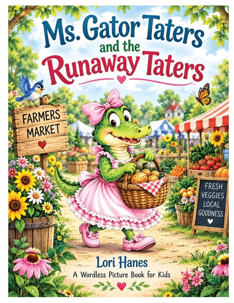 Ms. Gator Taters and the Runaway Taters: A Wordless Picture Book for Kids by Hanes, Lori