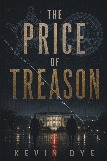 The Price of Treason by Dye, Kevin