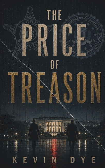 The Price of Treason by Dye, Kevin