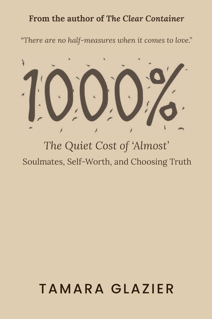 1000% - The Quiet Cost of 'Almost' by Glazier, Tamara