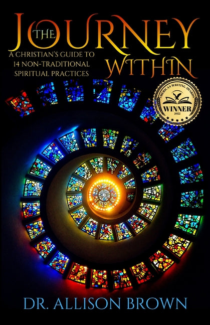 The Journey Within: A Christian's Guide to 14 Non-Traditional Spiritual Practices