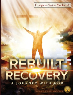 Rebuilt Recovery Complete Series - Books 1-4 (Economy Edition): A Journey with God by Phipps, Heather L.