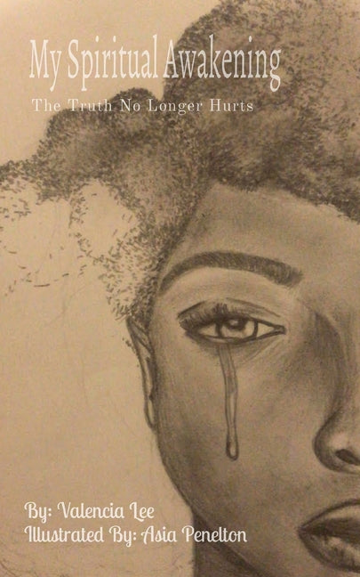 My Spiritual Awakening: The Truth No Longer Hurts