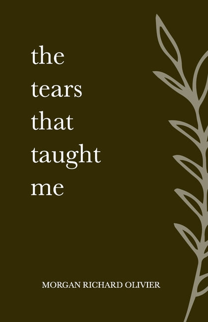 The Tears That Taught Me by Olivier, Morgan Richard