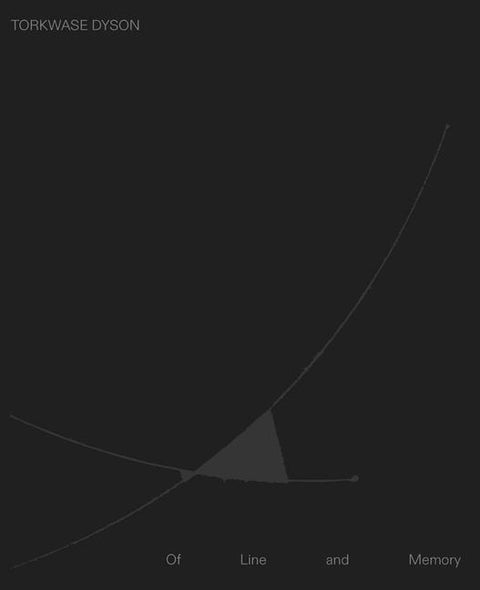 Torkwase Dyson: Of Line and Memory by Dyson, Torkwase