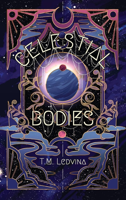 Celestial Bodies by Ledvina, T. M.