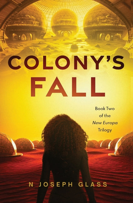 Colony's Fall: Book Two of the New Europa Trilogy by Glass, N. Joseph