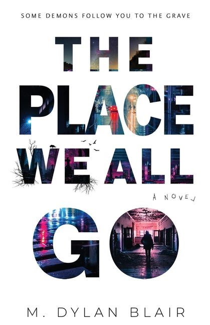 The Place We All Go by Blair, M. Dylan