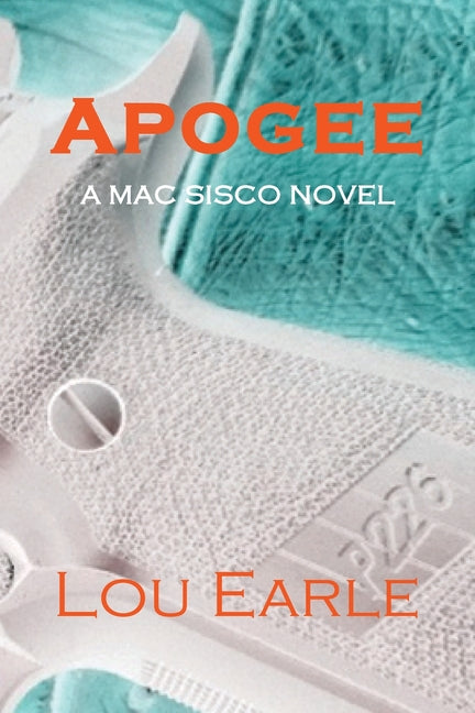 Apogee: A Mac Sisco Novel by Earle, Lou
