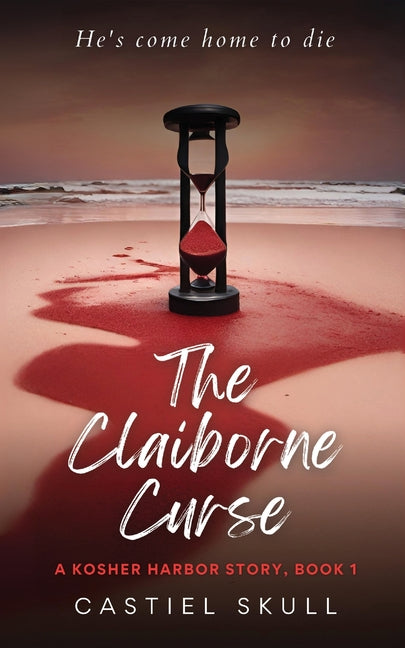 The Claiborne Curse: A Kosher Harbor Story, Book 1 by Skull, Castiel
