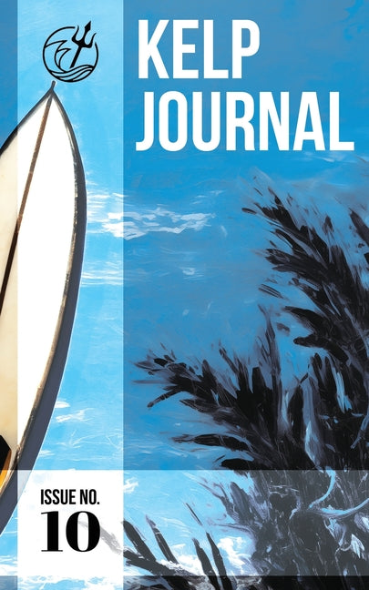 Kelp Journal Issue Number 10 by Olsen, David M.