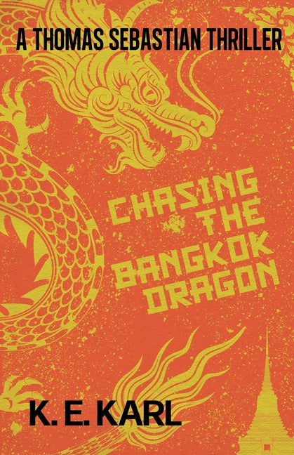 Chasing the Bangkok Dragon: A Thomas Sebastian Thriller