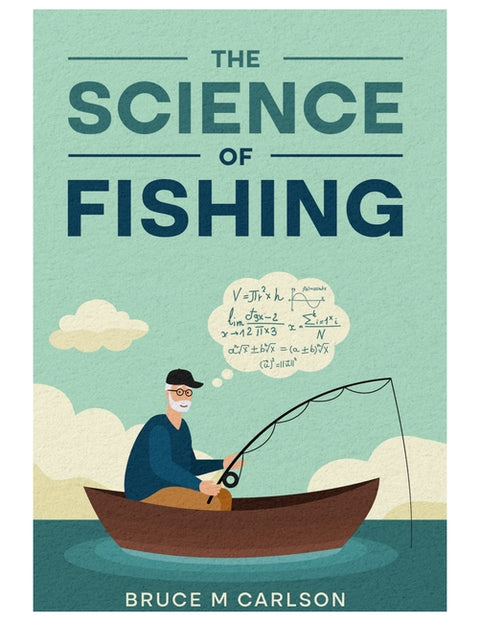 The Science of Fishing by Carlson, Bruce M.