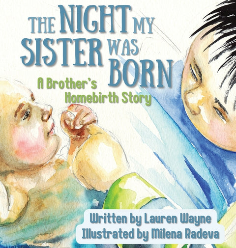 The Night My Sister Was Born: A Brother's Homebirth Story