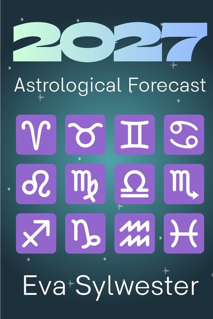 2027 Astrological Forecast by Sylwester, Eva
