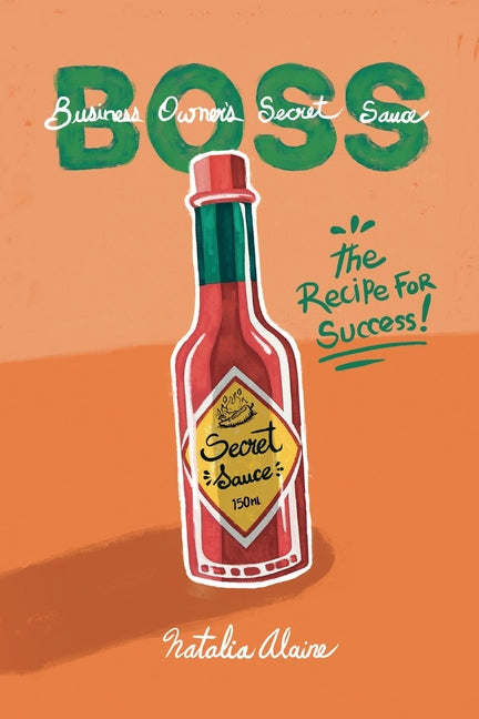 Business Owner's Secret Sauce BOSS: The Recipe For Success