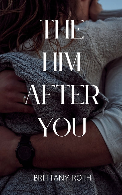 The Him After You by Roth, Brittany
