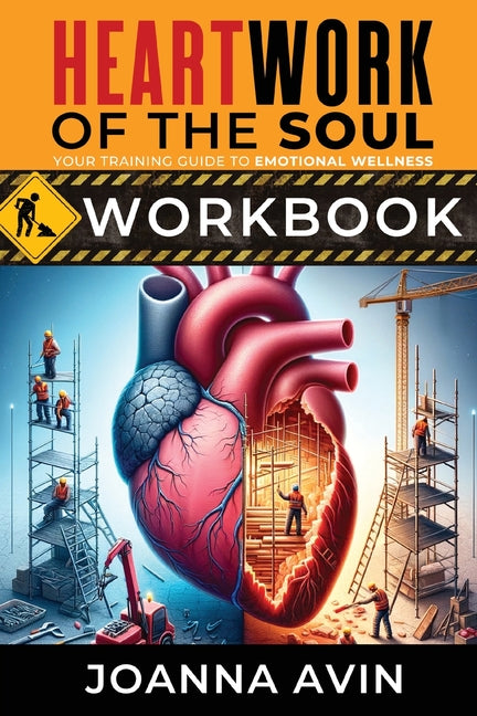 HeartWork for the Soul Workbook: Your Training Guide to Emotional Wellness Workbook