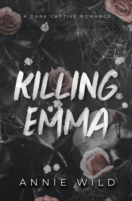 Killing Emma: A Dark Captive Romance by Wild, Annie