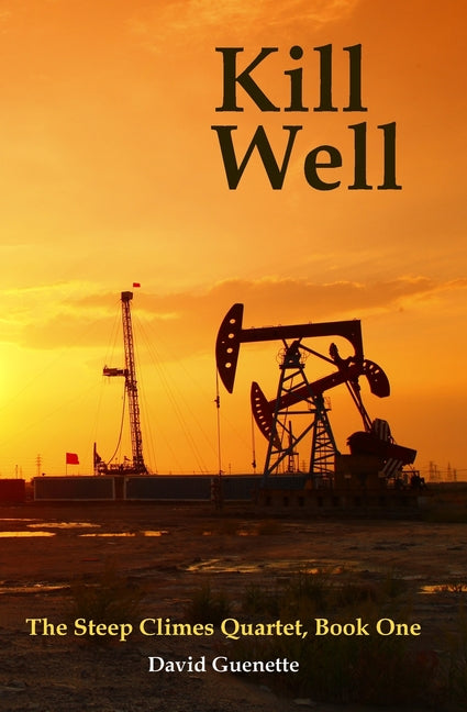 Kill Well: The Steep Climes Quartet Book One