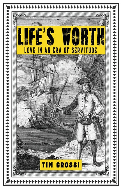 Life's Worth: Love in an Era of Servitude by Grossi, Tim