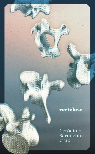 Vertebrae by Sarmiento Cruz, GerÃ³nimo