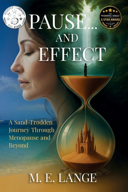 Pause... and Effect: A Sand-Trodden Journey Through Menopause and Beyond by Lange, M. E.
