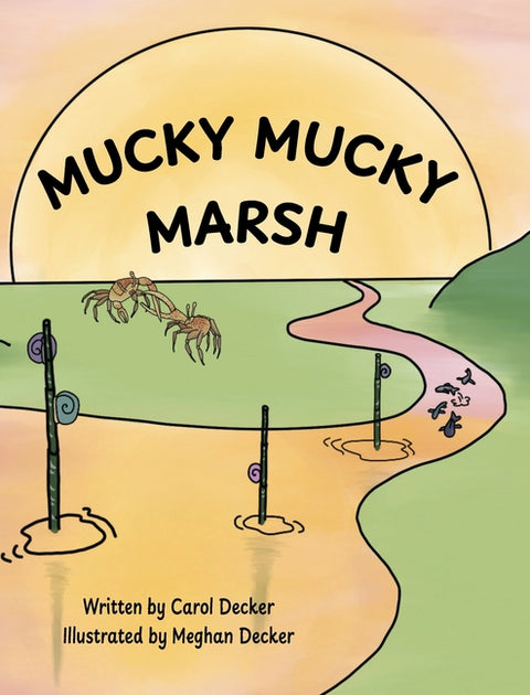 Mucky Mucky Marsh by Decker, Carol