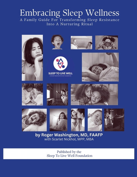 Embracing Sleep Wellness A Family Guide To Transforming Sleep Resistence Into A Nurturing Ritual