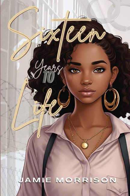 Sixteen Years to Life by Morrison, Jamie