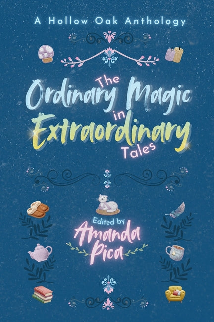 The Ordinary Magic in Extraordinary Tales by Pica, Amanda