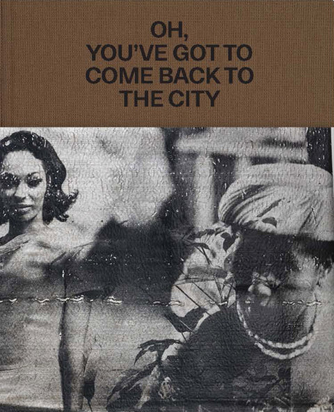 Theaster Gates: Oh, You've Got to Come Back to the City by Gates, Theaster