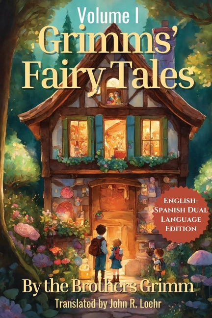 Grimms' Fairy Tales: English - Spanish Dual Language Edition: Volume I