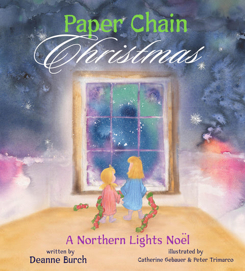 Paper Chain Christmas: A Northern Lights Noel by Burch, Deanne