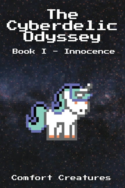 The Cyberdelic Odyssey: Book I - Innocence