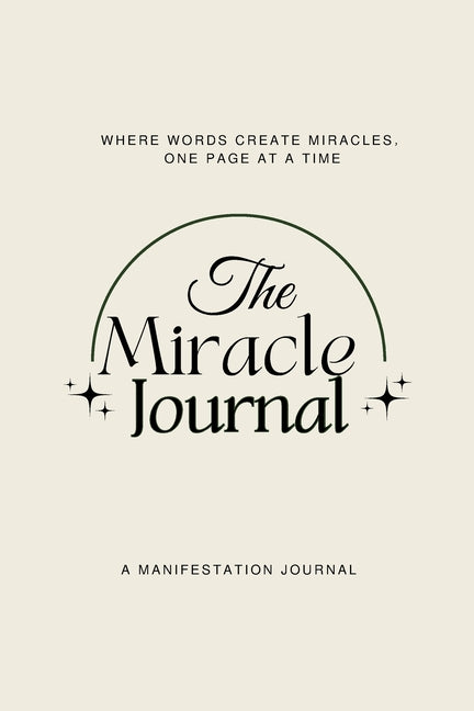 The Miracle Journal: Your Guided Manifestation & Gratitude Journal