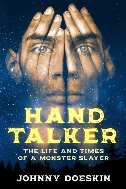 Hand Talker: The Life and Times of a Monster Slayer