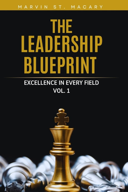 The Leadership Blueprint: Excellence in Every Field by St Macary, Marvin