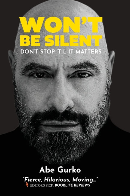 Won't Be Silent -- Don't Stop 'til It Matters: Embracing My Superpowers of Humor and Optimism to Survive Being Second-Generation Holocaust, Coming Out