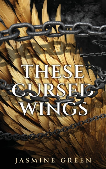These Cursed Wings by Green, Jasmine